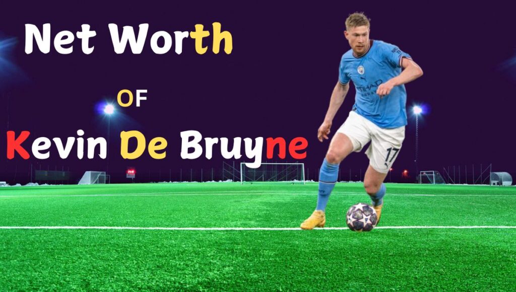 Kevin De Bruyne Net Worth