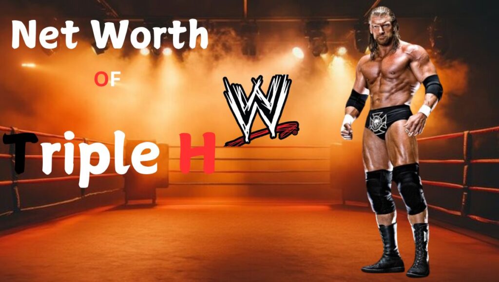 Triple H Net Worth